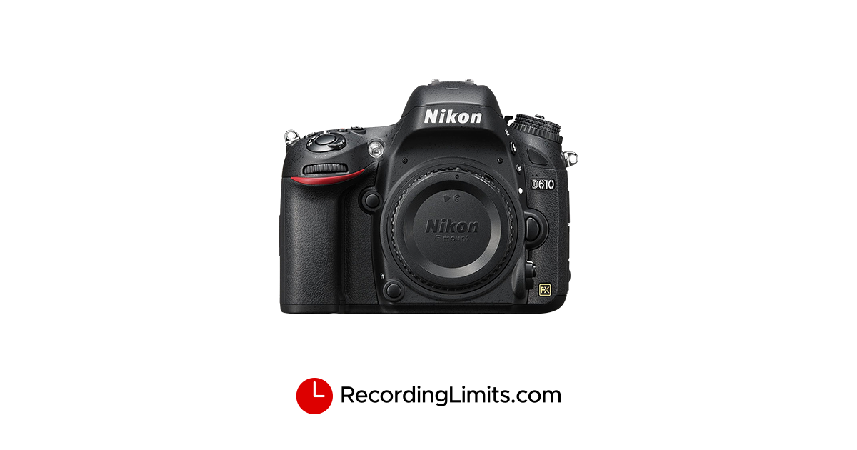Nikon D610 Video Recording Limits